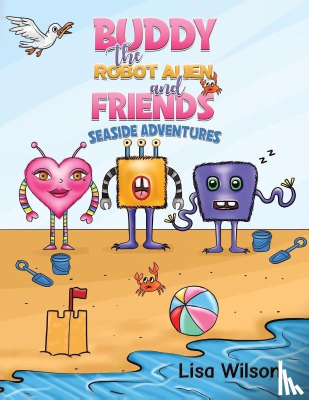 Wilson, Lisa - Buddy the Robot Alien and Friends: Seaside Adventures