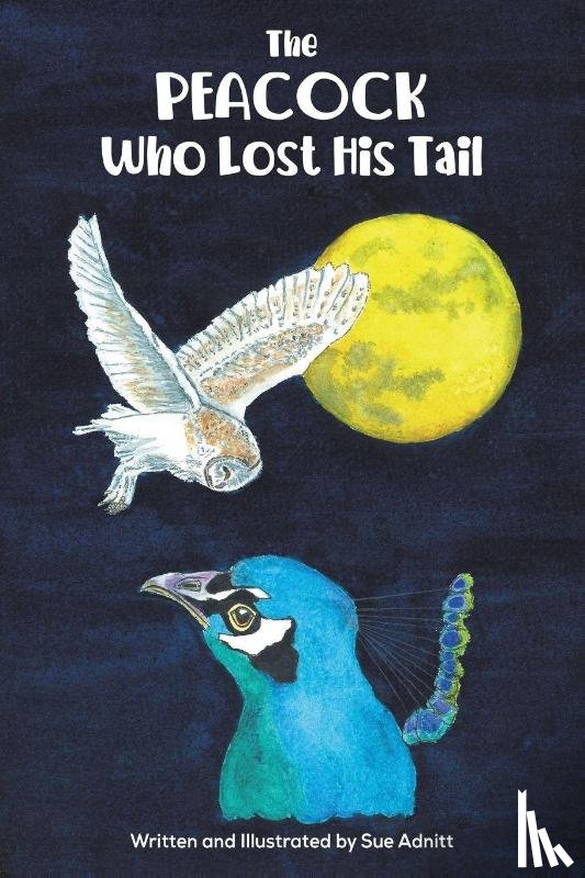 Adnitt, Sue - The Peacock Who Lost His Tail
