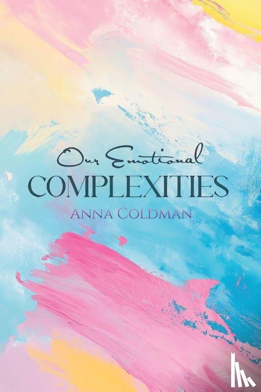 Coldman, Anna - Our Emotional Complexities
