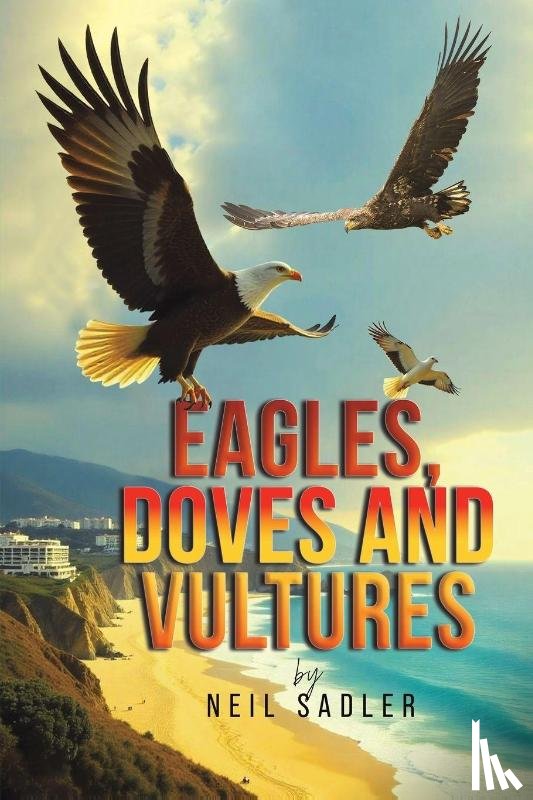 Sadler, Neil - Eagles, Doves and Vultures