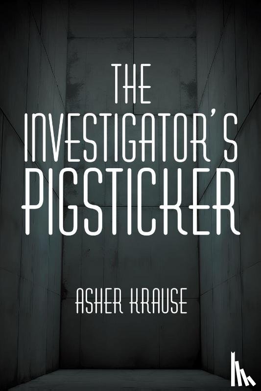 Krause, Asher - The Investigator's Pigsticker