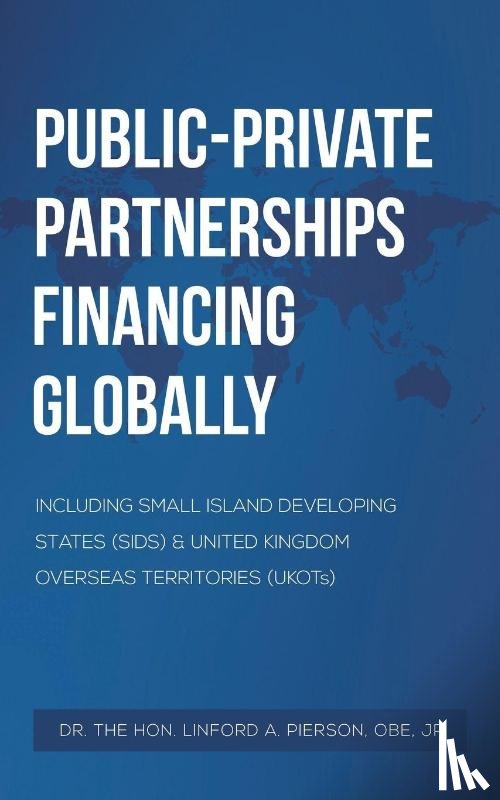 Pierson, OBE - Public–Private Partnerships Financing Globally