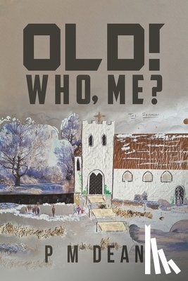 Dean, P M - OLD! Who Me?