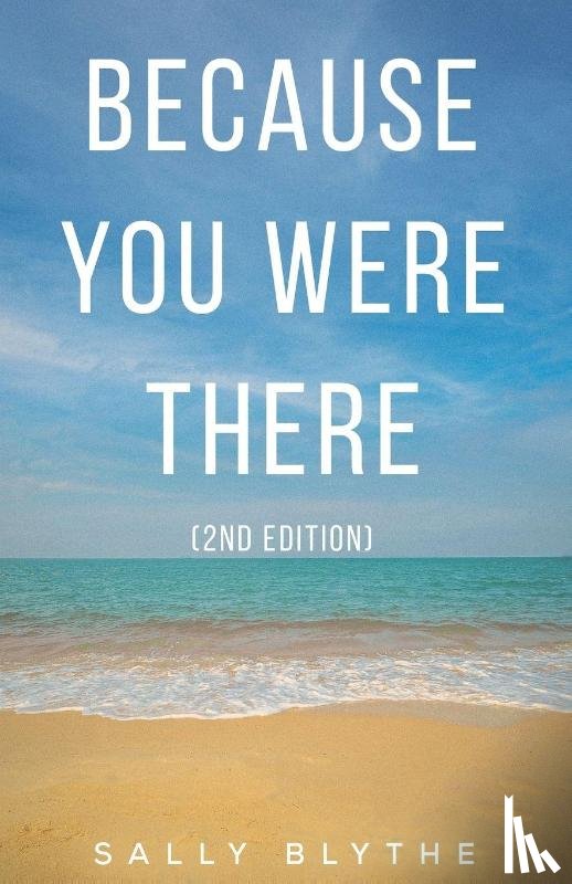 Blythe, Sally - Because You Were There
