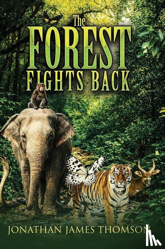 Thomson, Jonathan James - The Forest Fights Back