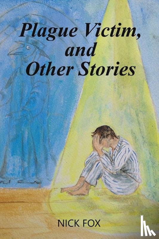 Fox, Nick - Plague Victim, and Other Stories