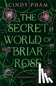 Pham, Cindy - The Secret World of Briar Rose