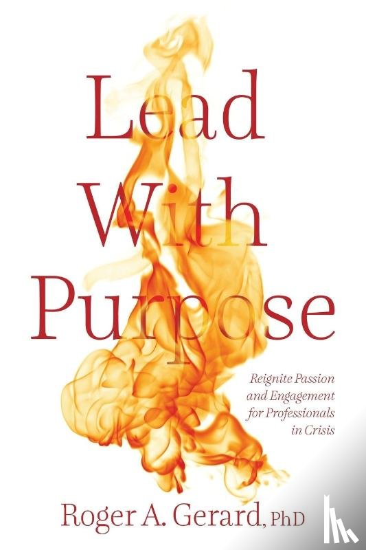 Gerard, Roger A. - Lead With Purpose