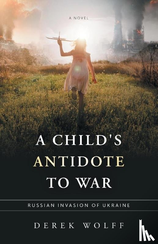Wolff, Derek - A Child's Antidote to War