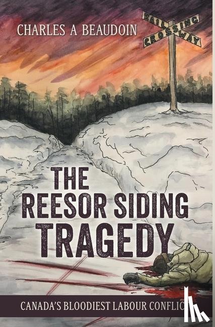 Beaudoin, Charles A - Beaudoin, C: Reesor Siding Tragedy