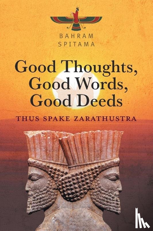 Spitama, Bahram - Good Thoughts, Good Words, Good Deeds