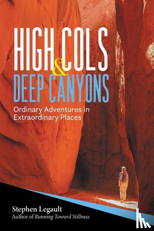 Legault, Stephen - High Cols and Deep Canyons