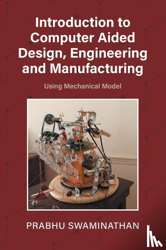 Swaminathan, Prabhu - Introduction to Computer Aided Design, Engineering and Manufacturing