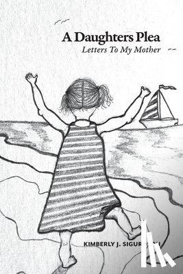 Sigurdson, Kimberly J. - A Daughter's Plea