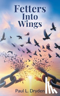Dryden, Paul L. - Fetters Into Wings