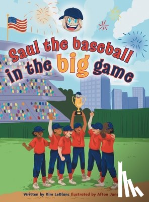 LeBlanc, Kim - Saul the Baseball in the Big Game
