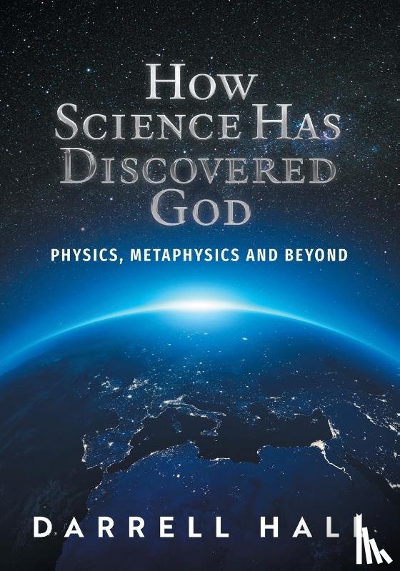 Hall, Darrell - How Science Has Discovered God