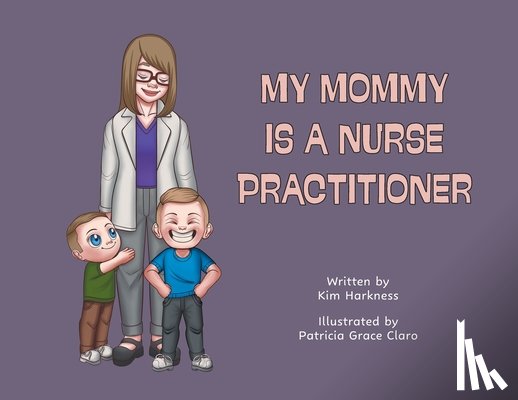 Harkness, Kim - My Mommy is a Nurse Practitioner