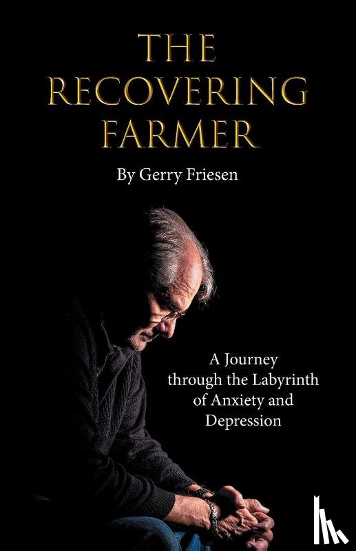 Friesen, Gerry - The Recovering Farmer
