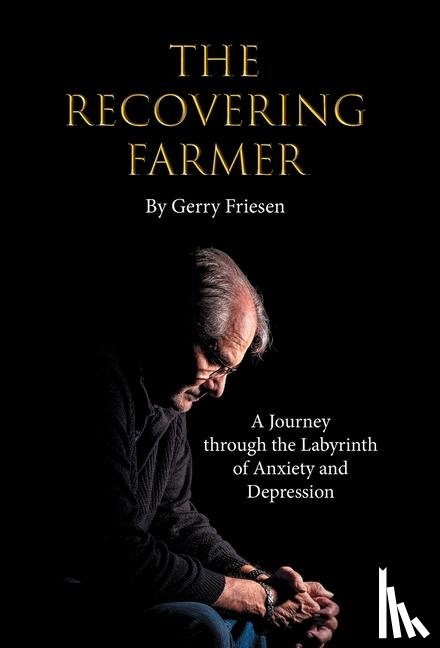 Friesen, Gerry - Friesen, G: Recovering Farmer