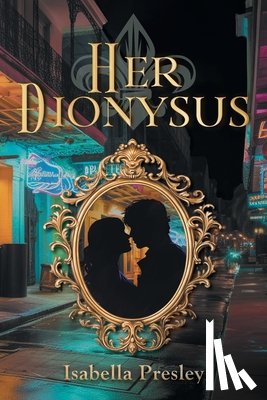 Presley, Isabella - Her Dionysus