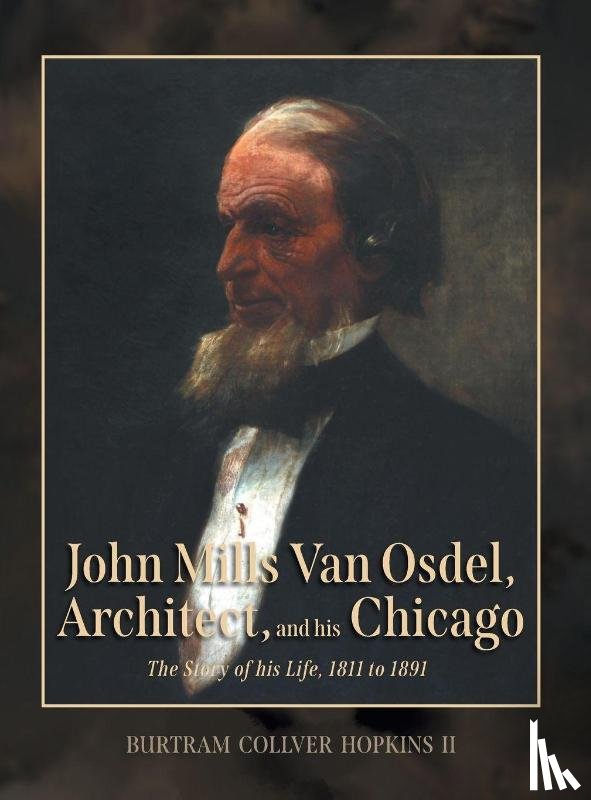 Hopkins, Burtram Collver - John Mills Van Osdel, Architect, and his Chicago