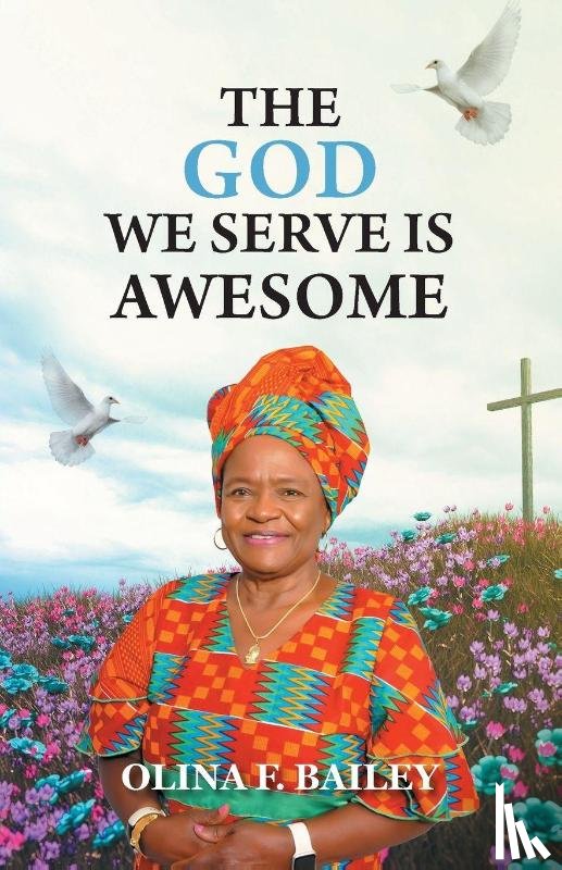 Bailey, Olina F. - The God We Serve is Awesome