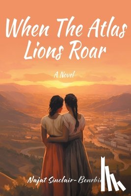 Sinclair-Benrbia, Najat - When The Atlas Lions Roar