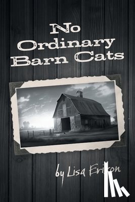Erixon, Lisa - No Ordinary Barn Cats