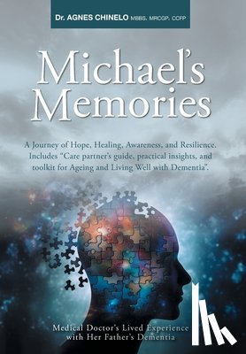 Chinelo, Agnes - Michael's Memories: A Journey of Hope, Healing, Awareness, and Resilience. Includes "Care partner's guide, practical insights and toolkit for Ageing a