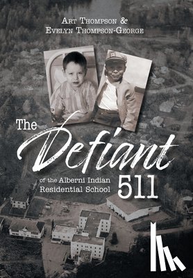 Thompson-George, Evelyn - The Defiant 511 of the Alberni Indian Residential School