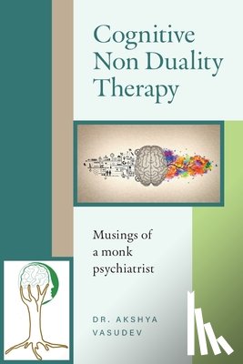 Vasudev, Akshya - Cognitive Non Duality Therapy