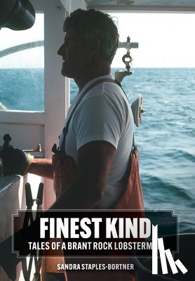 Staples-Bortner, Sandra - Finest Kind: Tales of a Brant Rock Lobsterman