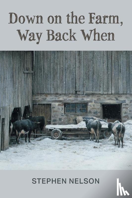Nelson, Stephen - Down on the Farm, Way Back When