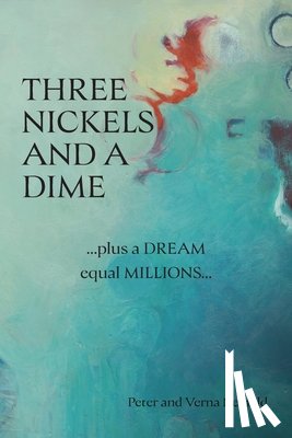 Neufeld, Peter, Neufeld, Verna - Three Nickels and a Dime