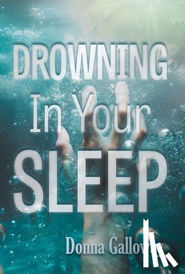 Galloway, Donna - Galloway, D: Drowning In Your Sleep