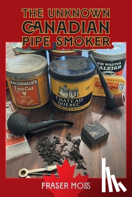 Moss, Fraser - The Unknown Canadian Pipe Smoker