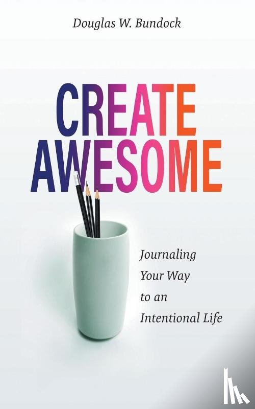 Bundock, Douglas W. - Create Awesome