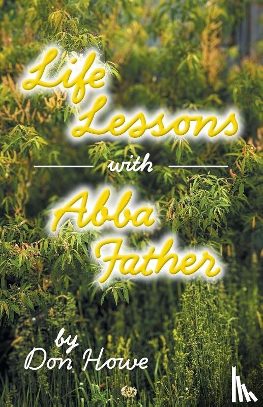 Howe, Don - Life Lessons with Abba Father