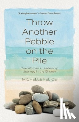 Felice, Michelle - Throw Another Pebble on the Pile