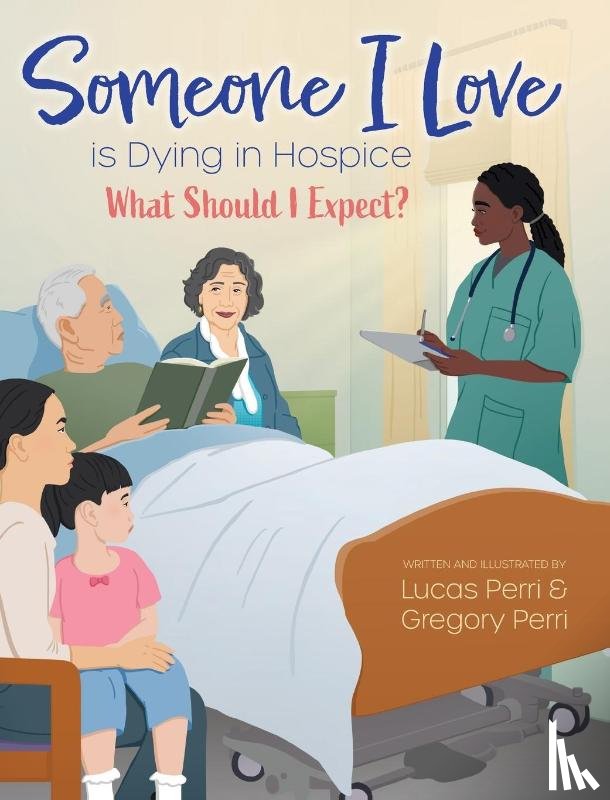 Perri, Lucas, Perri, Gregory - Someone I Love is Dying in Hospice - What Should I Expect?