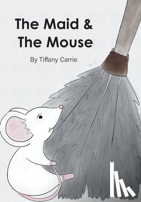 Carrie, Tiffany-Marie - Carrie, T: Maid and The Mouse