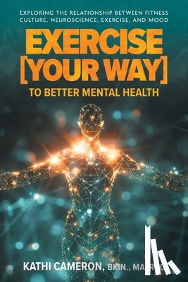 Cameron, Kathi - Exercise [Your Way] to Better Mental Health