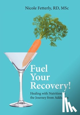 Fetterly, Nicole - Fetterly, N: Fuel Your Recovery!
