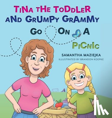 Maziejka, Samantha - Tina the Toddler and Grumpy Grammy Go on a Picnic