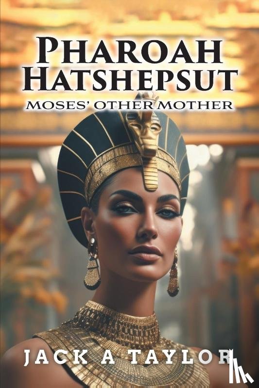 Taylor, Jack A - Pharoah Hatshepsut
