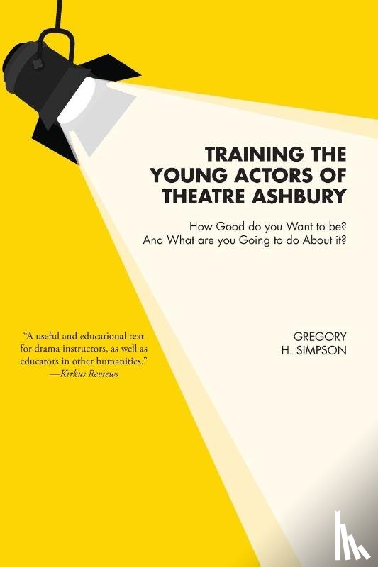 Simpson, Gregory H. - Training the Young Actors of Theatre Ashbury