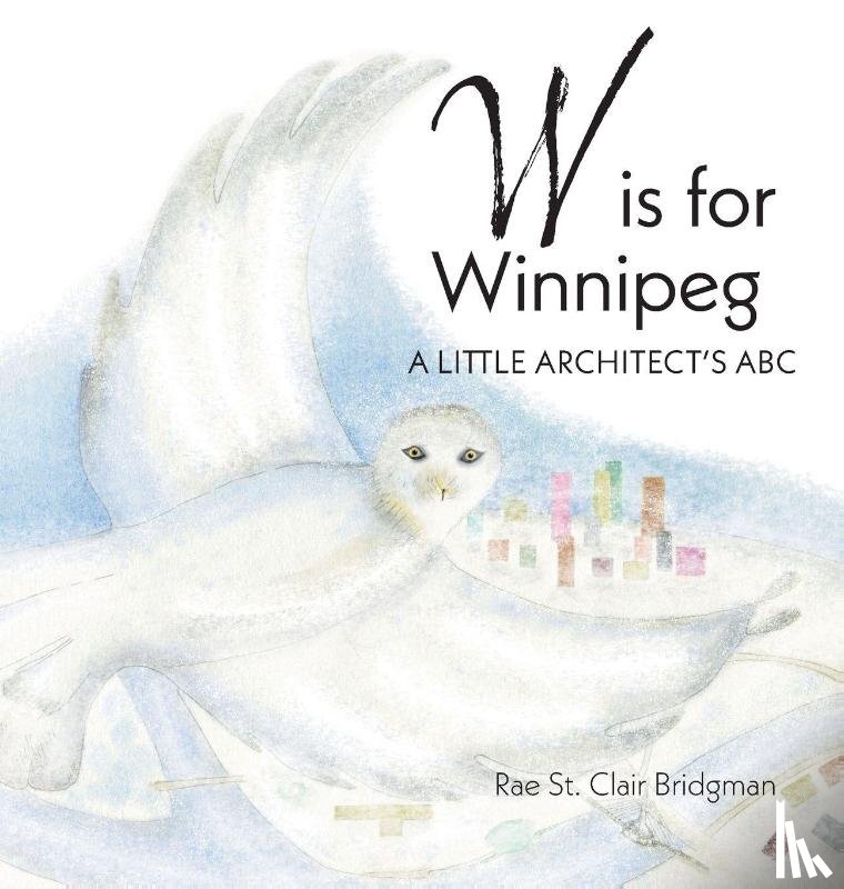 Bridgman, Rae St. Clair - W is for Winnipeg