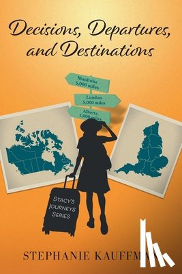 Kauffman, Stephanie - Decisions, Departures, and Destinations