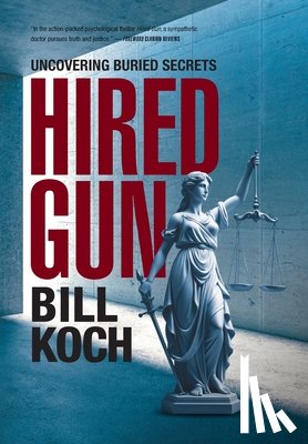 Koch, Bill - Hired Gun: Uncovering Buried Secrets